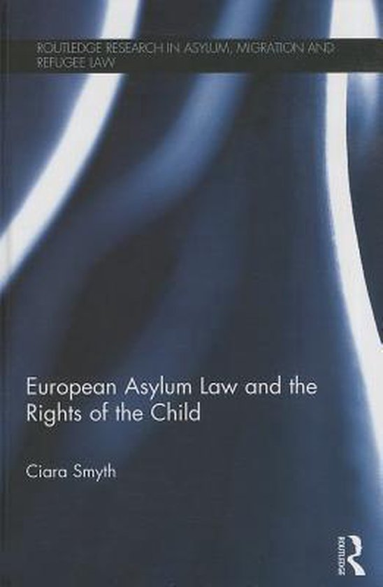 European Asylum Law and the Rights of the Child 9780415855013 Ciara