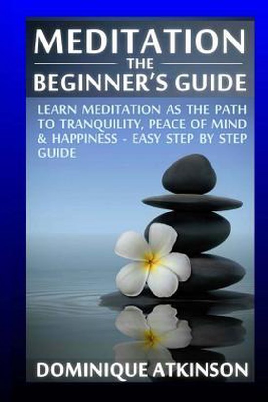 Meditation: The Beginner's Guide: