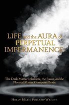 Life and the Aura of Perpetual Impermanence