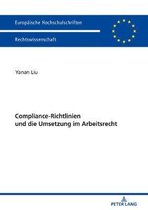 Europ�ische Hochschulschriften Recht- Compliance-Richtlinien und die Umsetzung im Arbeitsrecht