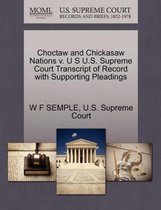 Choctaw and Chickasaw Nations V. U S U.S. Supreme Court Transcript of Record with Supporting Pleadings