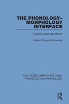 Routledge Library Editions: Phonetics and Phonology-The Phonology-Morphology Interface