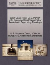 West Coast Hotel Co V. Parrish U.S. Supreme Court Transcript of Record with Supporting Pleadings
