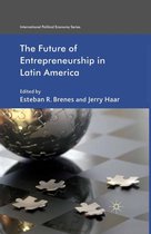 International Political Economy Series - The Future of Entrepreneurship in Latin America