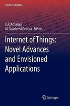Studies in Big Data- Internet of Things: Novel Advances and Envisioned Applications
