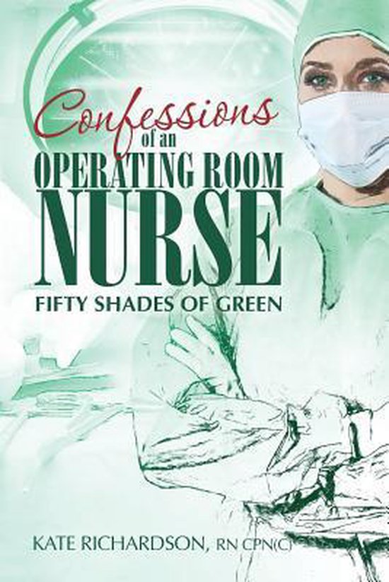 Confessions Of An Operating Room Nurse 9781481139519 Lecturer In 