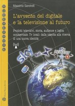 L'Avvento del Digitale E La Televisione Al Futuro