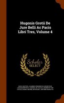 Hugonis Grotii de Jure Belli AC Pacis Libri Tres, Volume 4