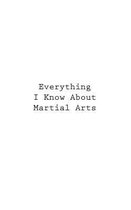 Everything I Know About Martial Arts