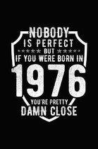 Nobody Is Perfect But If You Were Born in 1976 You're Pretty Damn Close