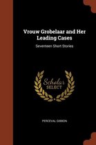 Vrouw Grobelaar and Her Leading Cases