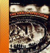 The Urban Spectator: American Concept-Cities from Kodak to Google