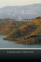 Forgiveness... the Rwandan Way