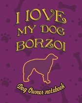 I Love My Dog Borzoi - Dog Owner's Notebook