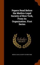 Papers Read Before the Medico-Legal Society of New York, from Its Organization. First Series