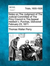 Notes on the Judgment of the Judicial Committee of the Privy Council in the Appeal Hebbert V. Purchas, Delivered February 23, 1871