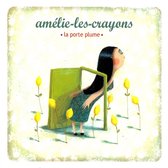 Amelie-Les-Crayons - La Porte Plume (CD)