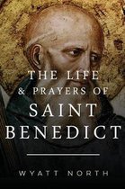 The Life and Prayers of Saint Benedict