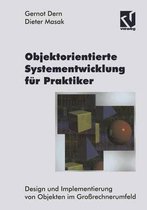 Objektorientierte Systementwicklung Fur Praktiker: Design Und Implementierung Von Objekten Im Grossrechnerumfeld