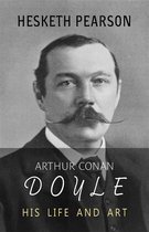 Arthur Conan Doyle: His Life and Art