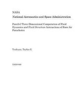 Parallel Three-Dimensional Computation of Fluid Dynamics and Fluid-Structure Interactions of Ram-Air Parachutes