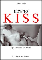 How To Kiss: Tips, Tricks and The Art of It