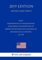 Egypt - Memorandum of Understanding Concerning the Imposition of Import Restrictions on Categories of Archaeological Material (16-1130) (United States Treaty)