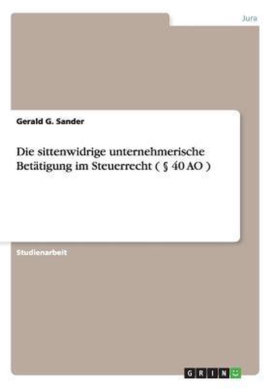 Die sittenwidrige unternehmerische Betatigung im Steuerrecht ... - cover