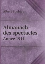 Almanach des spectacles Annee 1911