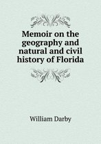 Memoir on the geography and natural and civil history of Florida