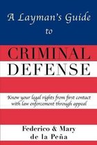 A Layman's Guide to Criminal Defense