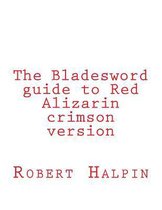 The Bladesword Guide to Red Alizarin Crimson Version