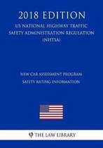 New Car Assessment Program - Safety Rating Information (Us National Highway Traffic Safety Administration Regulation) (Nhtsa) (2018 Edition)