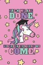 Pre-K We Are Done. Kindergarten Here We Come.