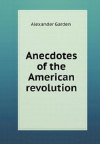 Anecdotes of the American revolution
