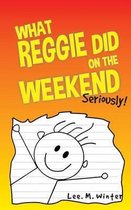 What Reggie Did on the Weekend