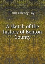 A sketch of the history of Benton County