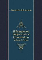 Il Pentateuco Volgarizzato e Commentato Volume 2. Esodo