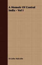 A Memoir Of Central India - Vol I
