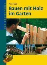 Mair, P: Bauen mit Holz im Garten