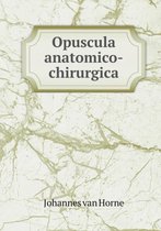 Opuscula anatomico-chirurgica