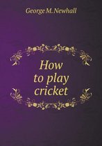 How to Play Cricket