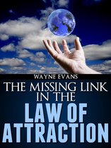 The Missing Link in The Law of Attraction