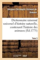 Dictionnaire Raisonn� Universel d'Histoire Naturelle, Contenant l'Histoire Des Animaux. Tome 3