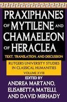 Rutgers University Studies in Classical Humanities - Praxiphanes of Mytilene and Chamaeleon of Heraclea