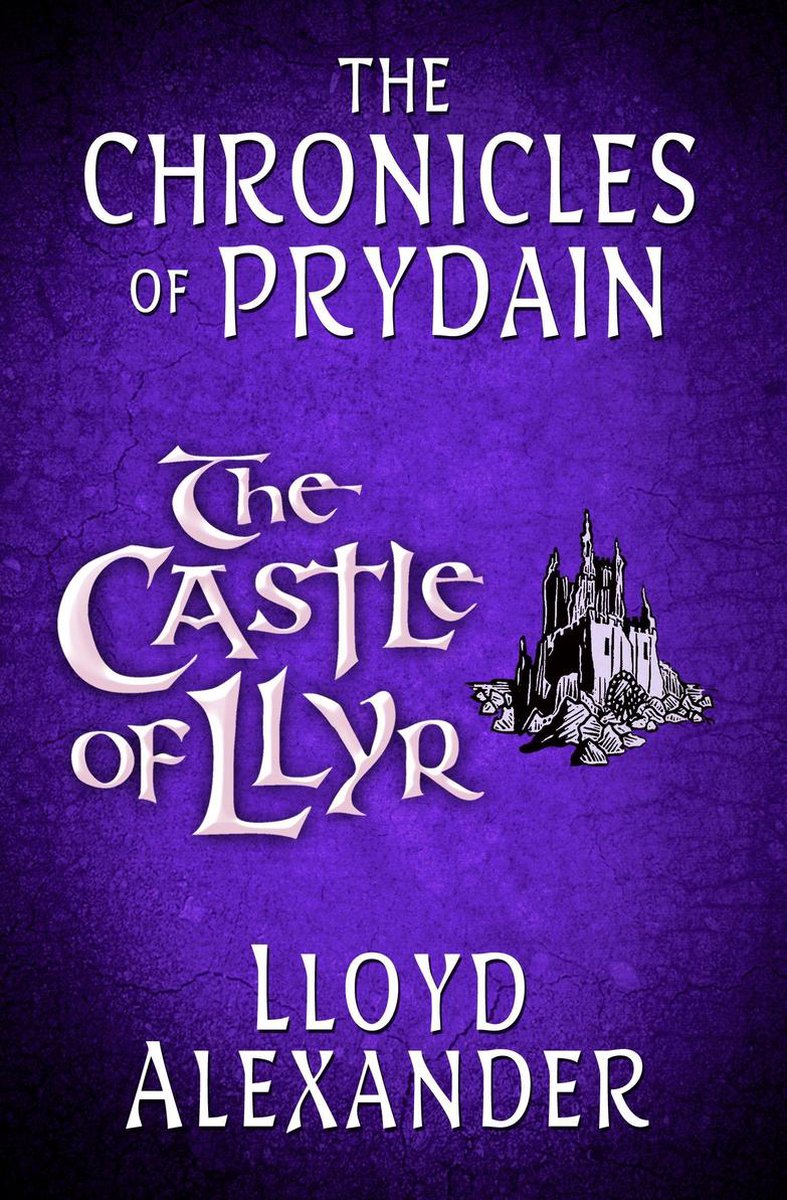 The Castle of Llyr: The Chronicles of Prydain - Lloyd Alexander