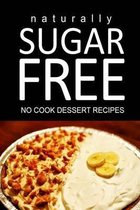 Naturally Sugar Free - No Cook Dessert Recipes