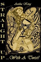 Straight Up... With a Twist! (Paperback Edition)