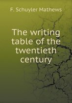 The Writing Table of the Twentieth Century