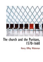 The Church and the Puritans, 1570-1660